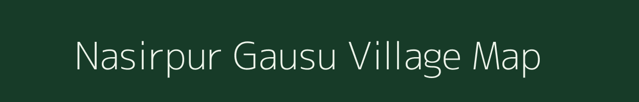 Nasirpur Gausu village map in Uttar Pradesh