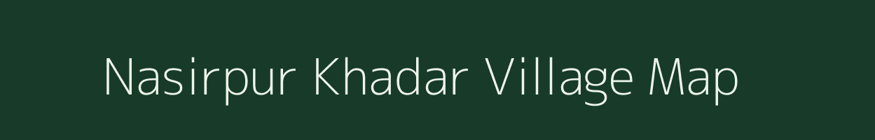 Nasirpur Khadar village map in Uttar Pradesh