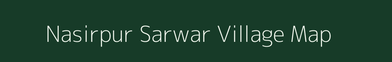 Nasirpur Sarwar village map in Bihar