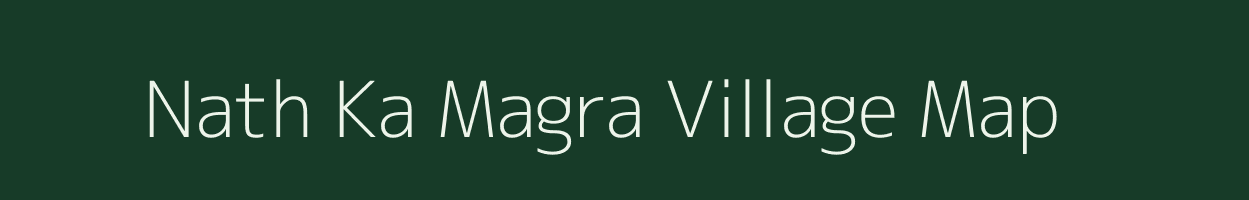 Nath Ka Magra village map in Rajasthan