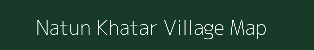 Natun Khatar village map in Assam