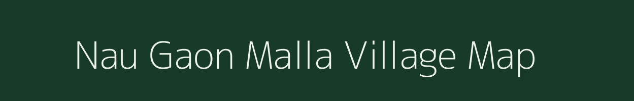 Nau Gaon Malla village map in Uttarakhand