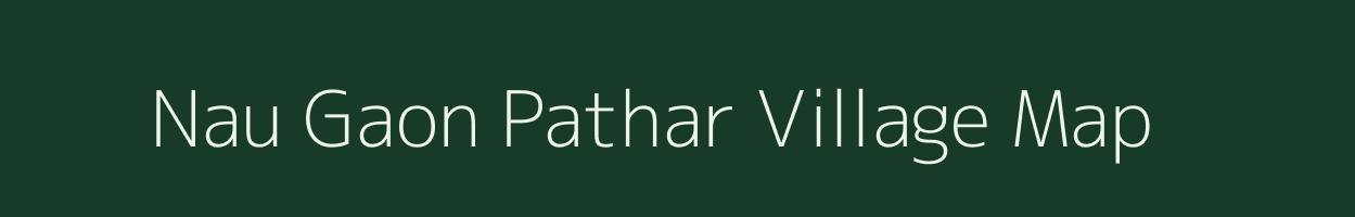 Nau Gaon Pathar village map in Uttarakhand