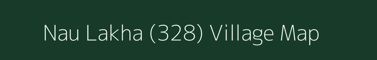 Nau Lakha (328) village map in Punjab