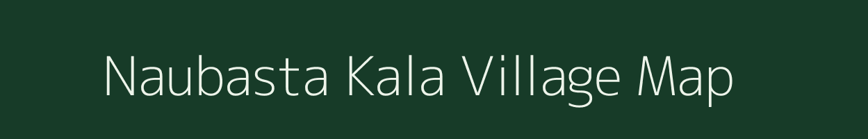 Naubasta Kala village map in Uttar Pradesh