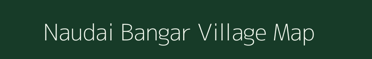 Naudai Bangar village map in Uttar Pradesh