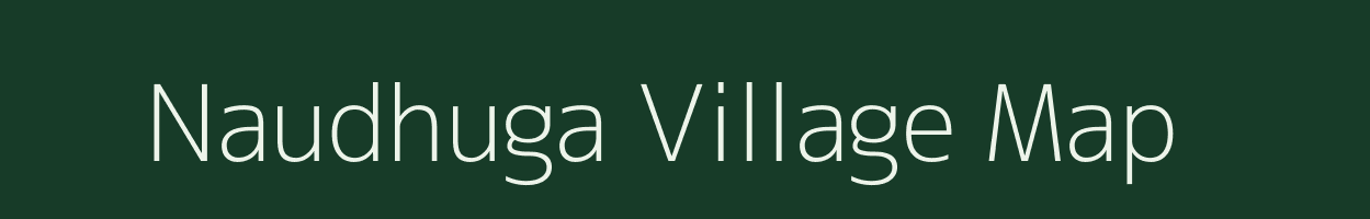 Naudhuga village map in Uttarakhand