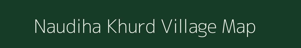 Naudiha Khurd village map in Jharkhand