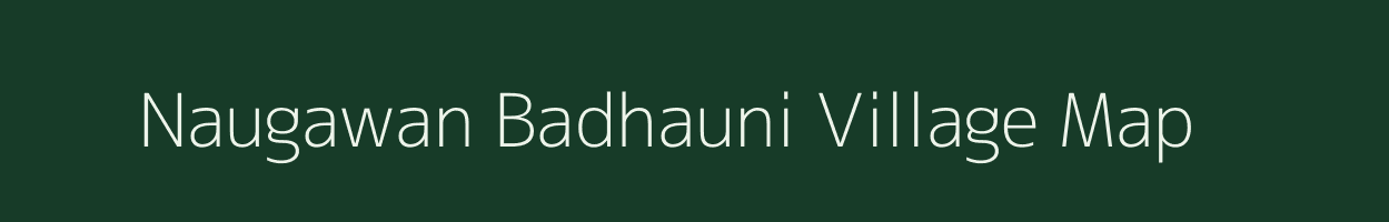 Naugawan Badhauni village map in Uttar Pradesh