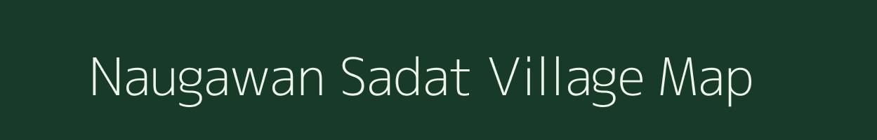 Naugawan Sadat village map in Uttar Pradesh