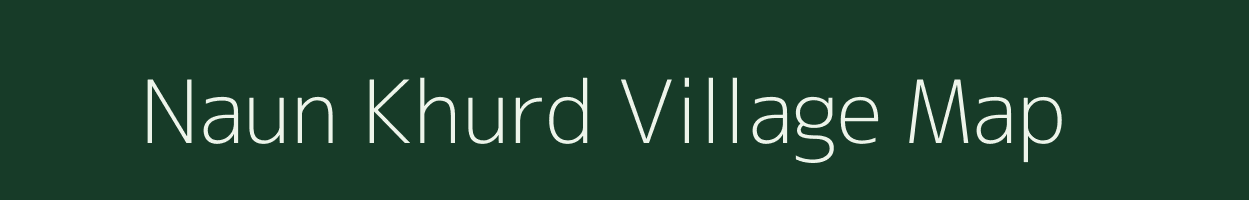 Naun Khurd village map in Uttar Pradesh