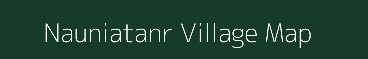 Nauniatanr village map in Bihar