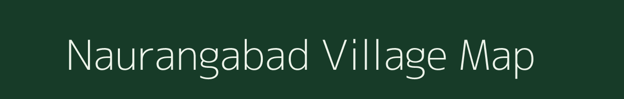 Naurangabad village map in Uttar Pradesh