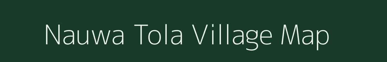 Nauwa Tola village map in Bihar