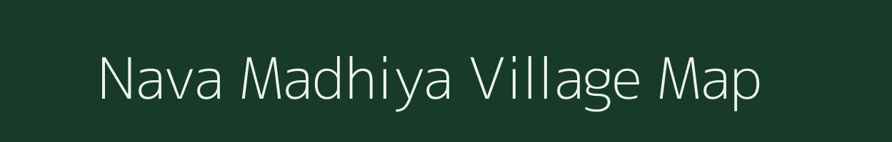 Nava Madhiya village map in Gujarat