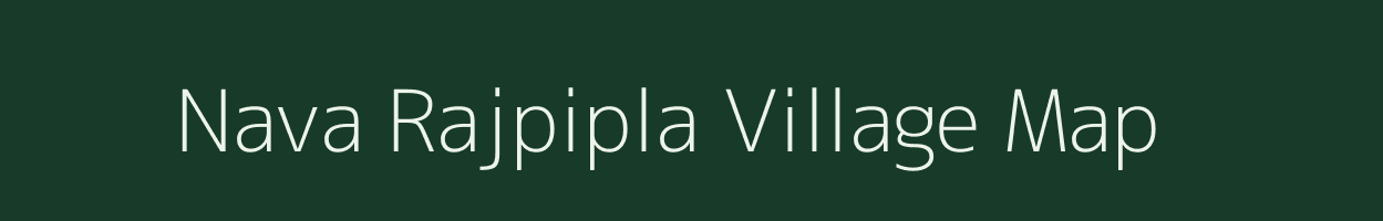 Nava Rajpipla village map in Gujarat