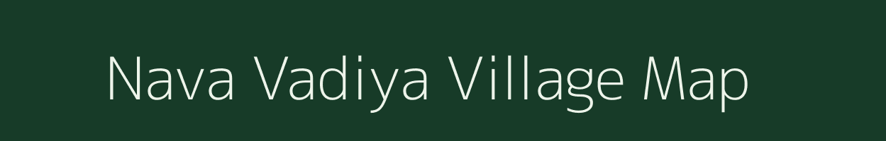 Nava Vadiya village map in Gujarat
