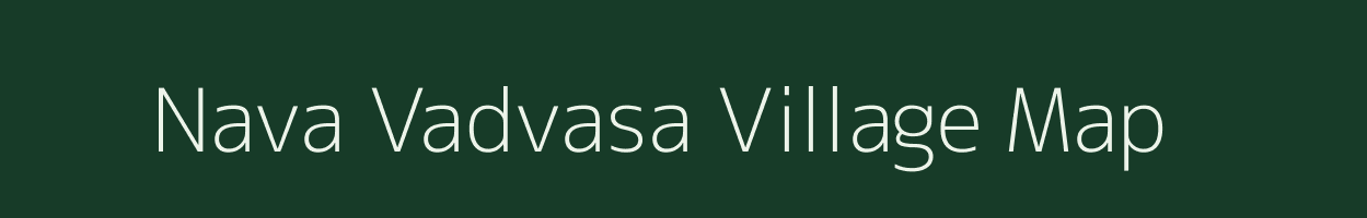 Nava Vadvasa village map in Gujarat