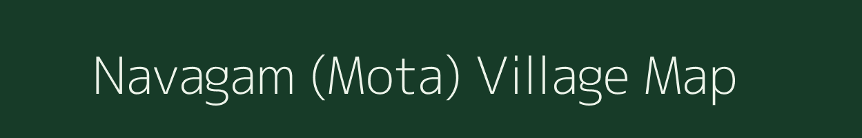 Navagam (Mota) village map in Gujarat