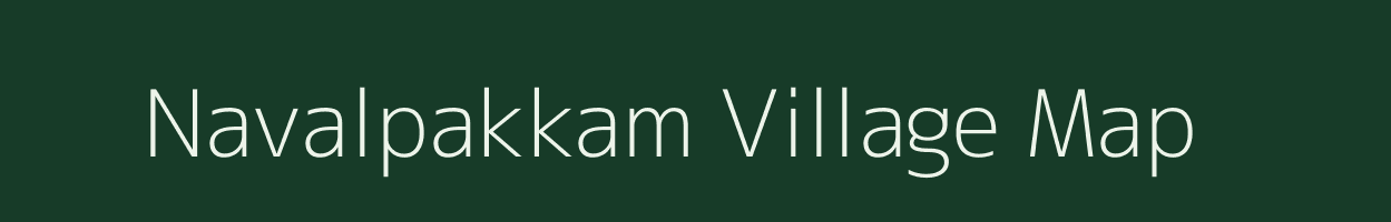 Navalpakkam village map in Tamil Nadu