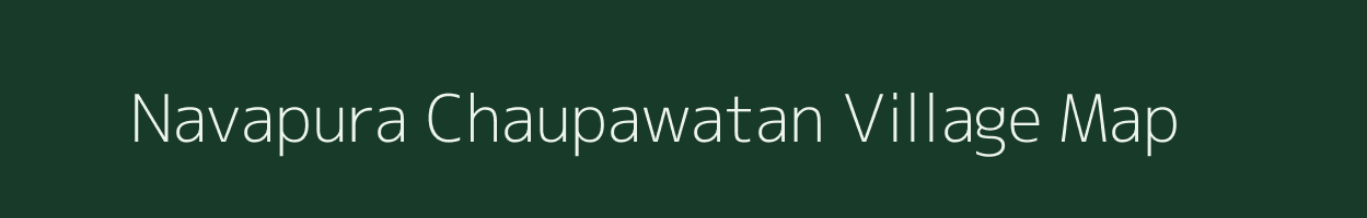Navapura Chaupawatan village map in Rajasthan