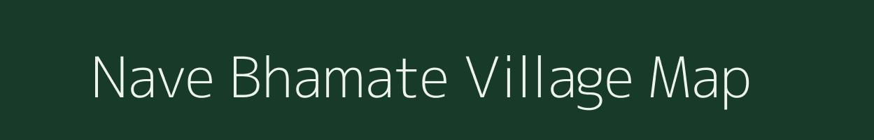 Nave Bhamate village map in Maharashtra