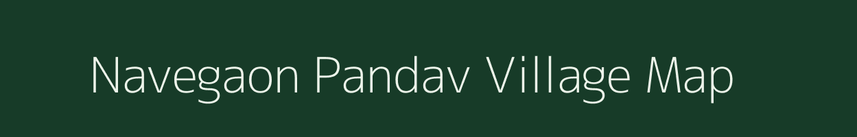Navegaon Pandav village map in Maharashtra