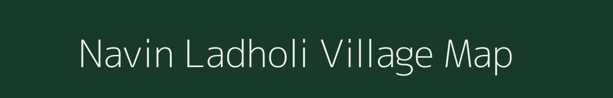 Navin Ladholi village map in Maharashtra