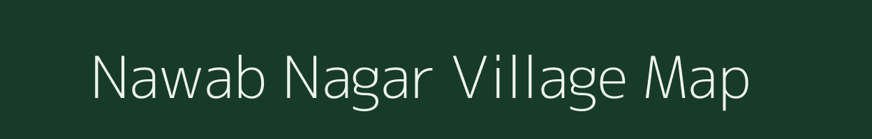 Nawab Nagar village map in Uttar Pradesh