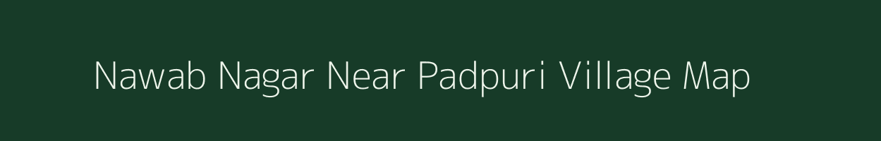 Nawab Nagar Near Padpuri village map in Uttar Pradesh