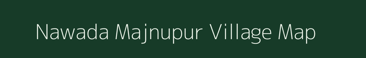 Nawada Majnupur village map in Bihar