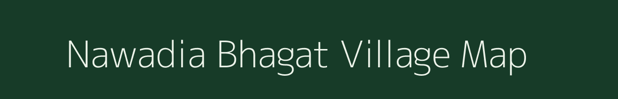 Nawadia Bhagat village map in Uttar Pradesh
