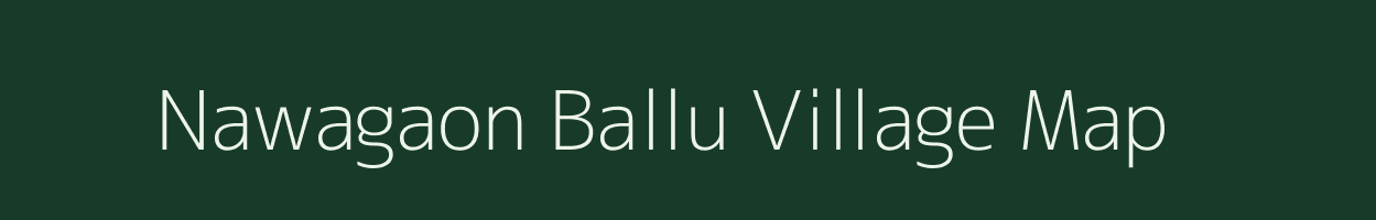 Nawagaon Ballu village map in Rajasthan