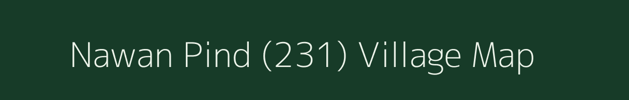 Nawan Pind (231) village map in Punjab