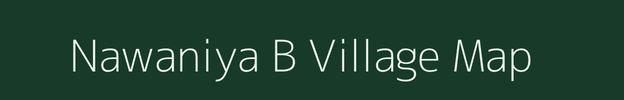 Nawaniya B village map in Rajasthan