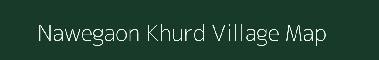 Nawegaon Khurd village map in Madhya Pradesh