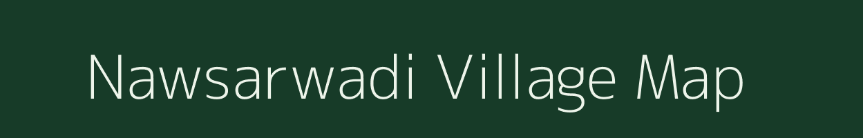 Nawsarwadi village map in Maharashtra