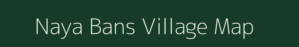 Naya Bans village map in Uttar Pradesh