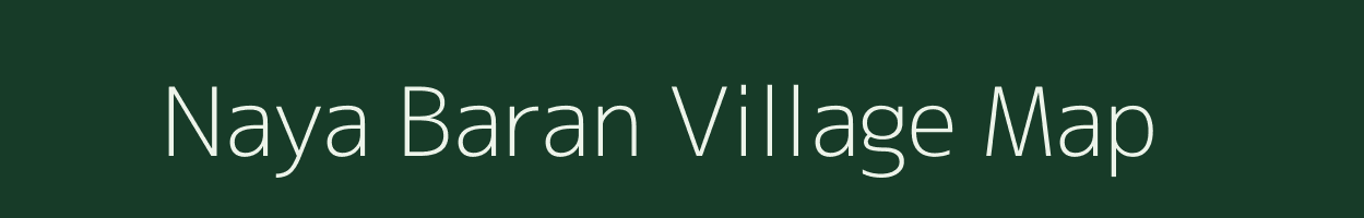 Naya Baran village map in West Bengal
