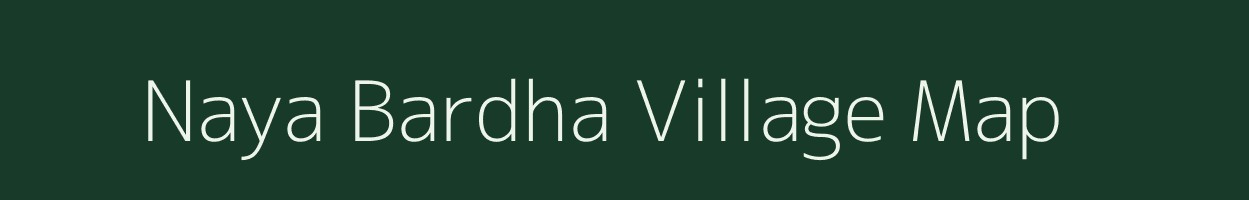 Naya Bardha village map in Rajasthan