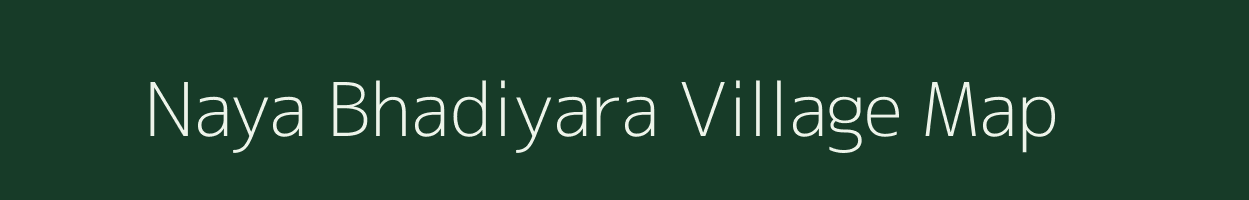 Naya Bhadiyara village map in Jharkhand