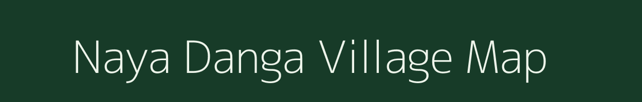 Naya Danga village map in Assam