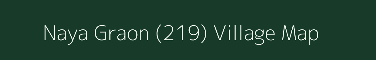 Naya Graon (219) village map in Himachal Pradesh