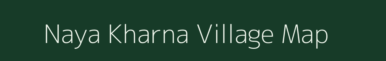 Naya Kharna village map in Jharkhand