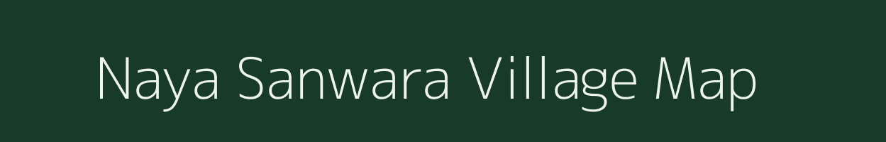 Naya Sanwara village map in Rajasthan