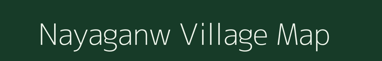 Nayaganw village map in Bihar