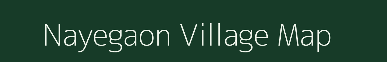 Nayegaon village map in Madhya Pradesh