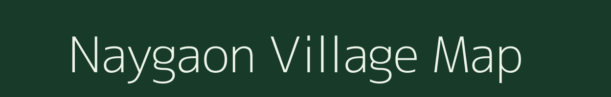 Naygaon village map in Maharashtra