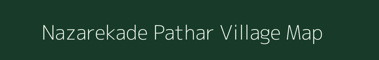 Nazarekade Pathar village map in Maharashtra