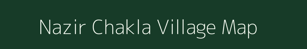 Nazir Chakla village map in Bihar